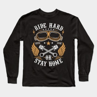 Ride Hard Or Stay Home Long Sleeve T-Shirt